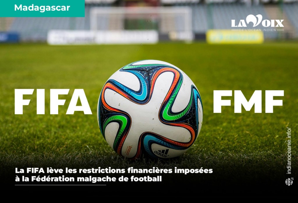 La FIFA lève les restrictions financières imposées à la Fédération malgache de&nbsp;football