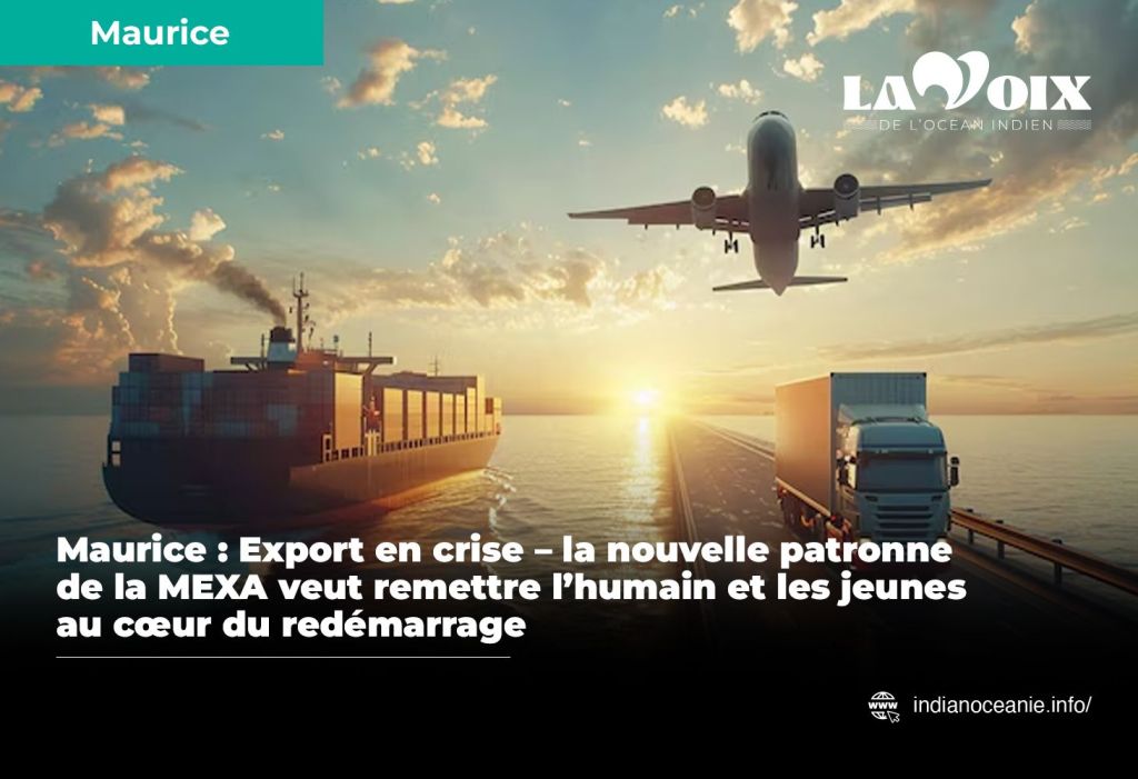 Maurice : Export en crise – la nouvelle patronne de la MEXA veut remettre l’humain et les jeunes au cœur du&nbsp;redémarrage
