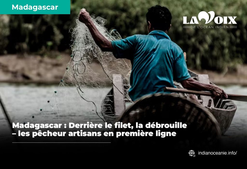 Madagascar : Derrière le filet, la débrouille – les pêcheur artisans en première&nbsp;ligne